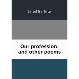

Книга Our profession: and other poems