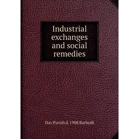 

Книга Industrial exchanges and social remedies