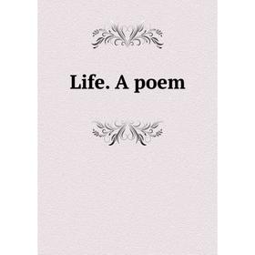 

Книга Life A poem