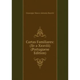 

Книга Cartas Familiares: (Xv a Xxxviii) (Portuguese Edition)