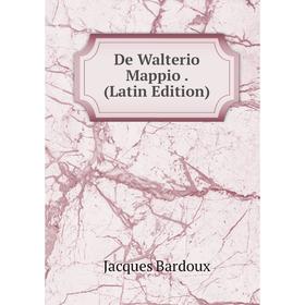 

Книга De Walterio Mappio. (Latin Edition)