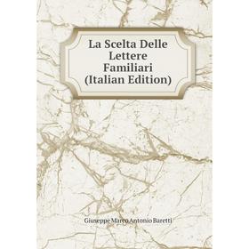 

Книга La Scelta Delle Lettere Familiari