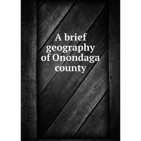 

Книга A brief geography of Onondaga county