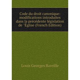 

Книга Code du droit canonique: modifications introduites dans la précédente législation de ''Église