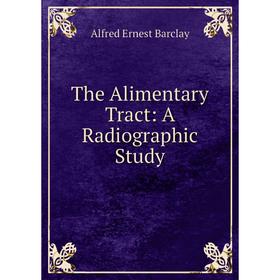 

Книга The Alimentary Tract: A Radiographic Study