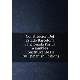 

Книга Constitución Del Estado Barcelona Sancionada Por La Asamblea Constituyente De 1901 (Spanish Edition)
