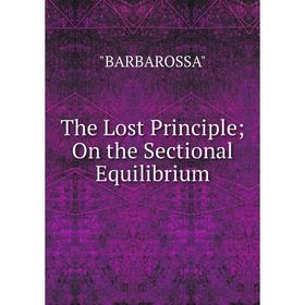

Книга The Lost Principle; On the Sectional Equilibrium