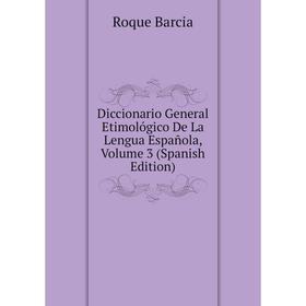 

Книга Diccionario General Etimológico De La Lengua Española, Volume 3 (Spanish Edition)
