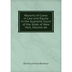

Книга Reports of Cases in Law and Equity in the Supreme Court of the State of New York, Volume 66