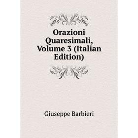 

Книга Orazioni Quaresimali, Volume 3