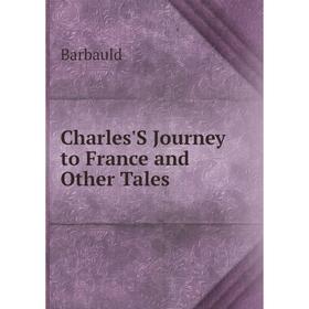 

Книга Charles'S Journey to France and Other Tales