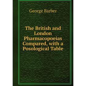 

Книга The British and London Pharmacopoeias Compared, with a Posological Table