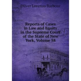 

Книга Reports of Cases in Law and Equity in the Supreme Court of the State of New York, Volume 58