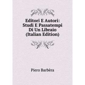 

Книга Editori E Autori: Studi E Passatempi Di Un Libraio (Italian Edition)