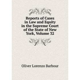 

Книга Reports of Cases in Law and Equity in the Supreme Court of the State of New York, Volume 32