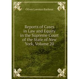 

Книга Reports of Cases in Law and Equity in the Supreme Court of the State of New York, Volume 20