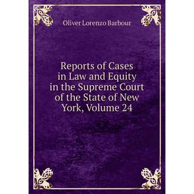 

Книга Reports of Cases in Law and Equity in the Supreme Court of the State of New York, Volume 24