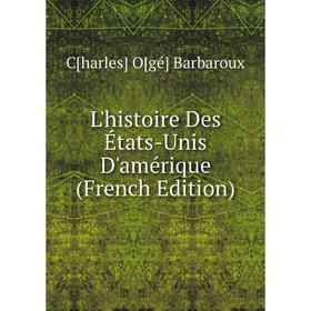 

Книга L'histoire Des États-Unis D'amérique