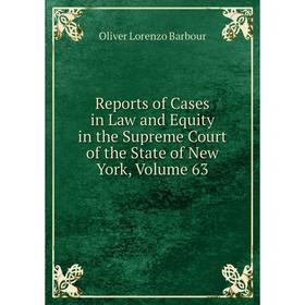 

Книга Reports of Cases in Law and Equity in the Supreme Court of the State of New York, Volume 63