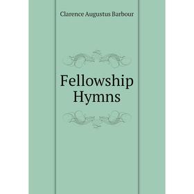 

Книга Fellowship Hymns