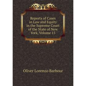 

Книга Reports of Cases in Law and Equity in the Supreme Court of the State of New York, Volume 15