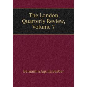 

Книга The London Quarterly Review, Volume 7