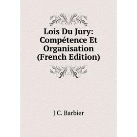 

Книга Lois Du Jury: Compétence Et Organisation