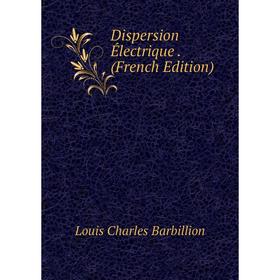 

Книга Dispersion Électrique. (French Edition)