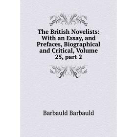 

Книга The British Novelists: With an Essay, and Prefaces, Biographical and Critical, Volume 25, part 2