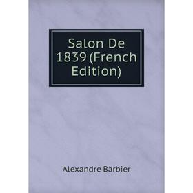 

Книга Salon De 1839 (French Edition)