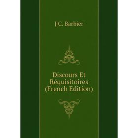 

Книга Discours Et Réquisitoires (French Edition)