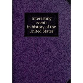 

Книга Interesting events in history of the United States