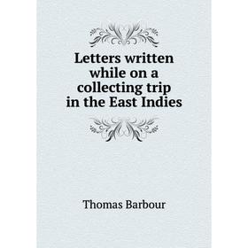 

Книга Letters written while on a collecting trip in the East Indies