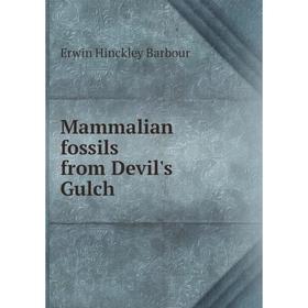 

Книга Mammalian fossils from Devil's Gulch