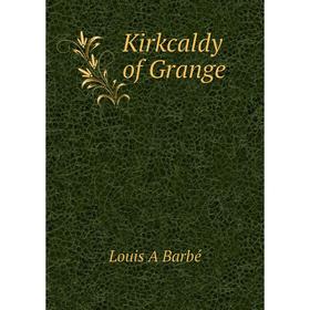 

Книга Kirkcaldy of Grange