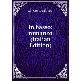 

Книга In basso: romanzo (Italian Edition)