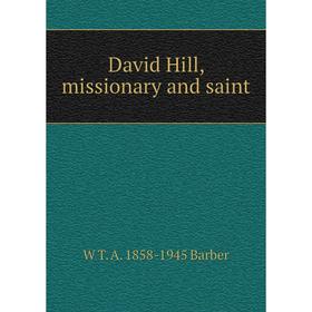 

Книга David Hill, missionary and saint