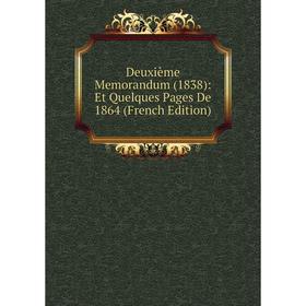 

Книга Deuxième Memorandum (1838): Et Quelques Pages De 1864 (French Edition)