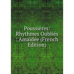 

Книга Poussières: Rhythmes Oubliés: Amaïdée (French Edition)