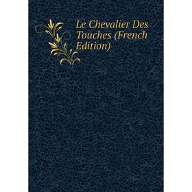 

Книга Le Chevalier Des Touches