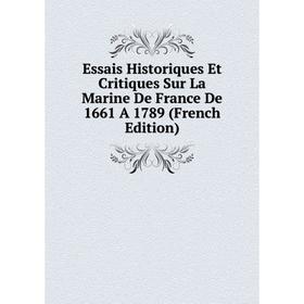 

Книга Essais Historiques Et Critiques Sur La Marine De France De 1661 A 1789 (French Edition)