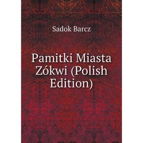 

Книга Pamitki Miasta Zókwi (Polish Edition)