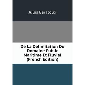 

Книга De La Délimitation Du Domaine Public Maritime Et Fluvial (French Edition)