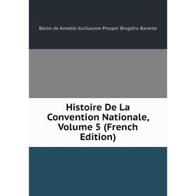 

Книга Histoire De La Convention Nationale, Volume 5 (French Edition)