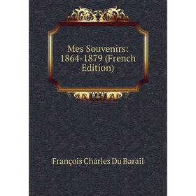 

Книга Mes Souvenirs: 1864-1879