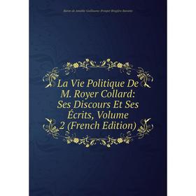 

Книга La Vie Politique De M Royer Collard: Ses Discours Et Ses Écrits, Volume 2