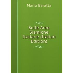 

Книга Sulle Aree Sismiche Italiane (Italian Edition)