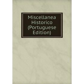 

Книга Miscellanea Historico (Portuguese Edition)