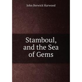 

Книга Stamboul, and the Sea of Gems