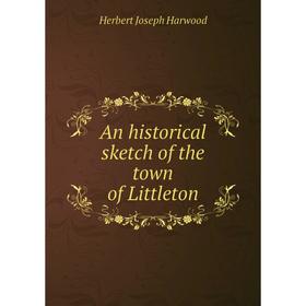

Книга An historical sketch of the town of Littleton